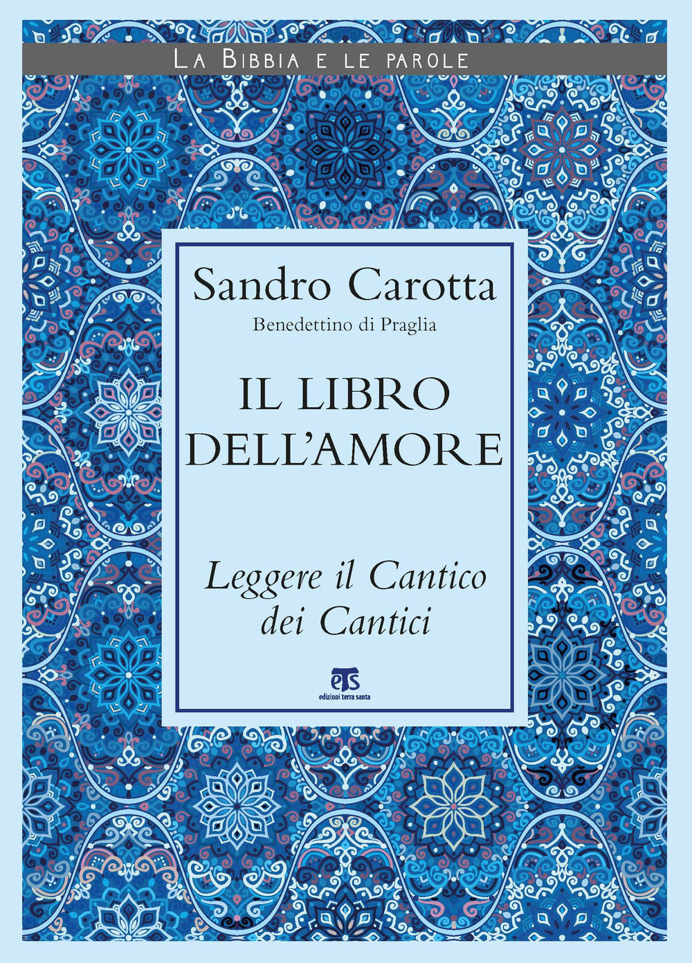 Il libro dell'amore. Leggere il Cantico dei Cantici