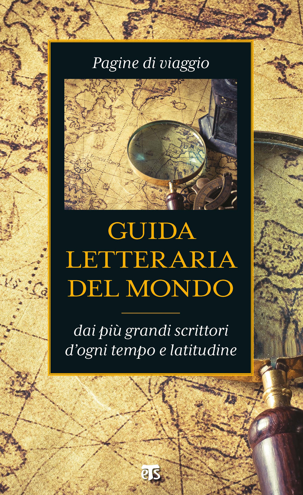 Guida letteraria del mondo. Pagine di viaggio dai più grandi scrittori d'ogni tempo e latitudine