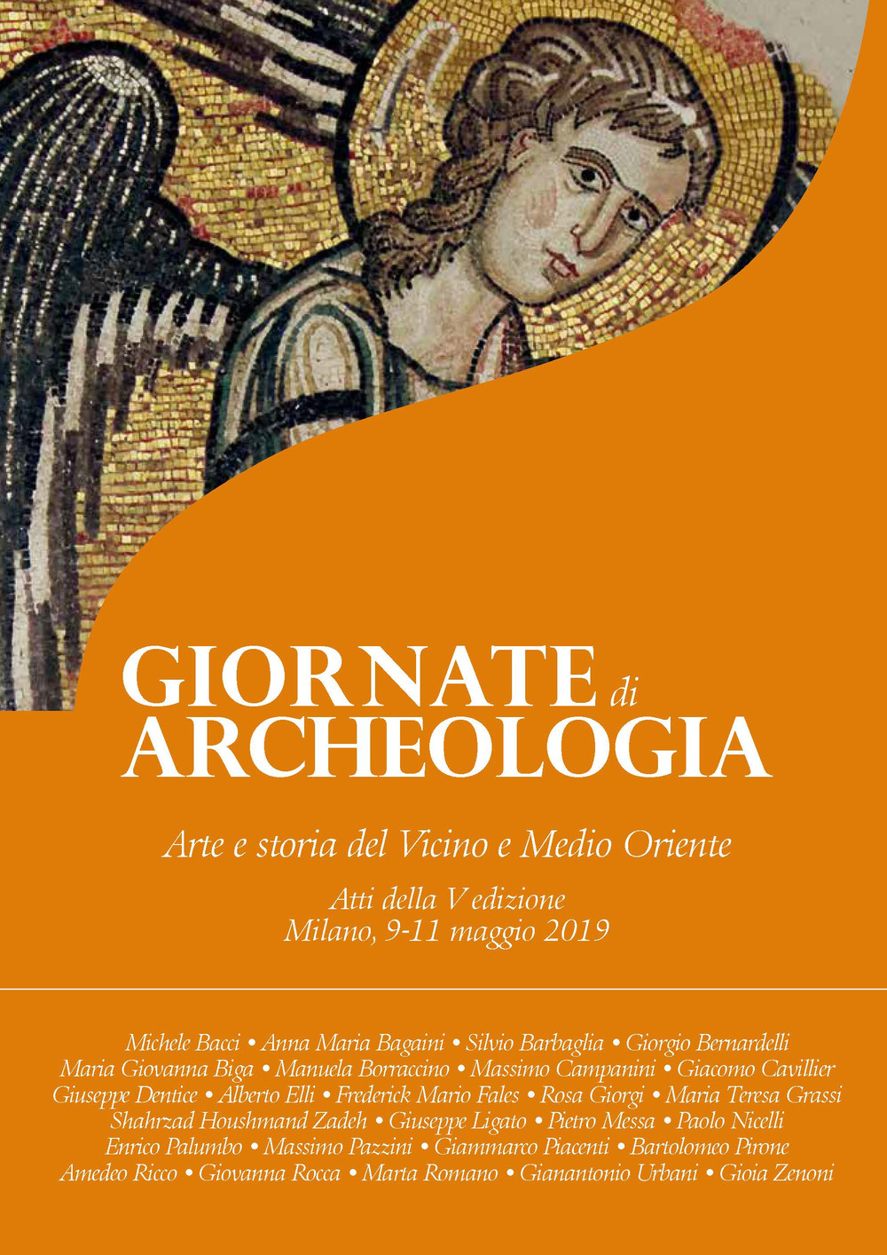 Arte e storia del Vicino e Medio Oriente. Atti della 5ª edizione delle Giornate di archeologia e storia del Vicino e Medio Oriente. Ediz. illustrata