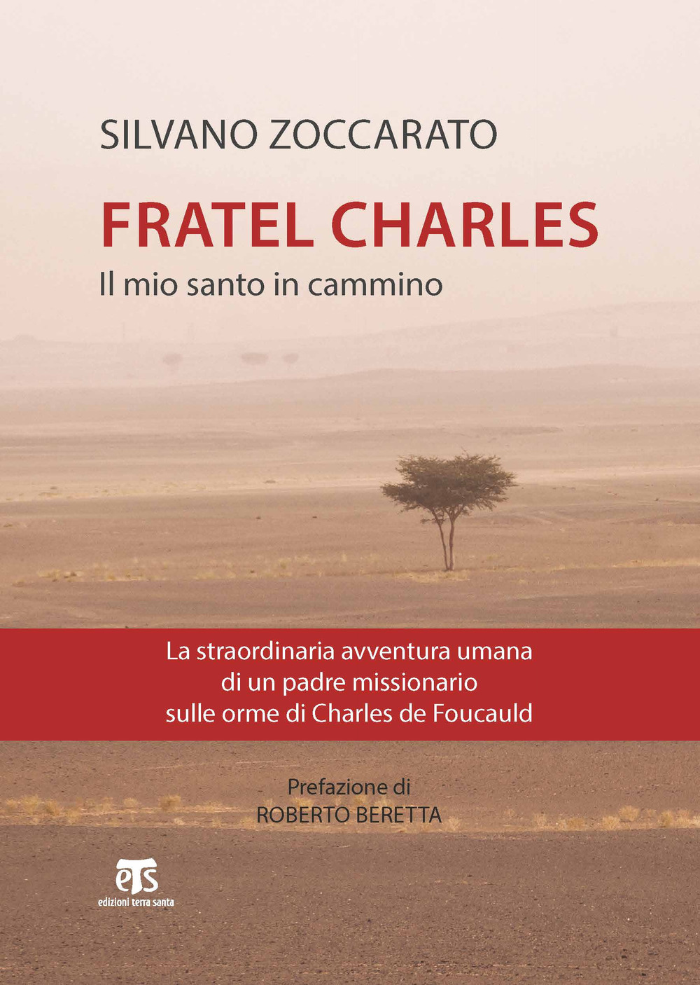 Charles de Foucauld. Il mio santo in cammino