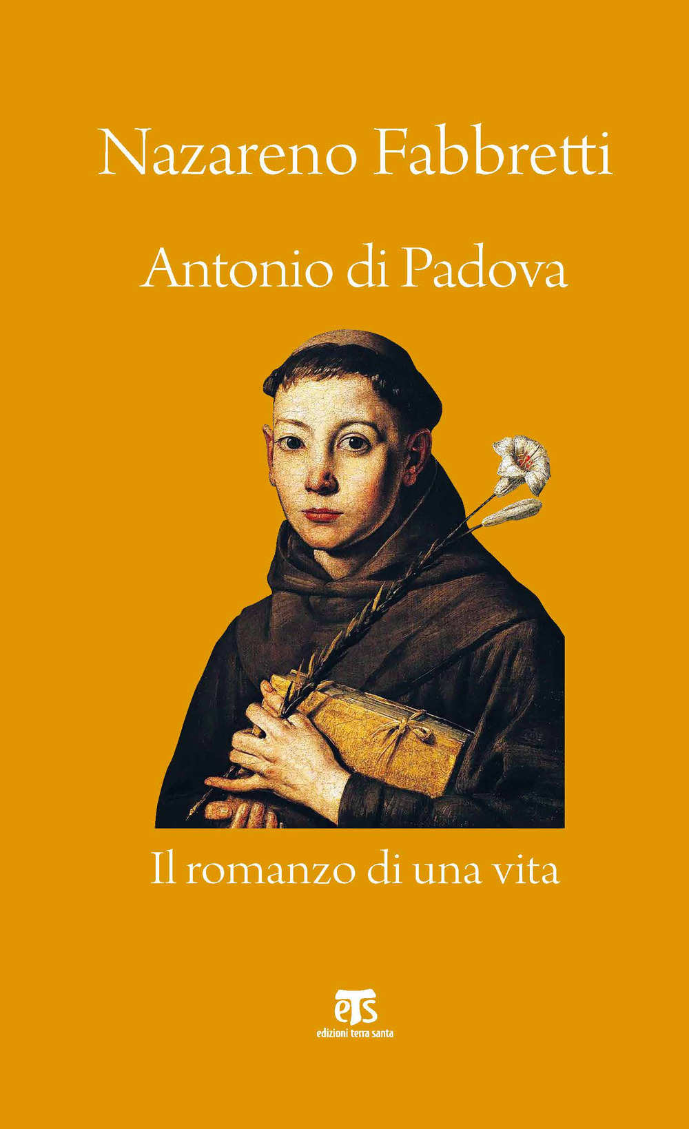 Antonio di Padova. Il romanzo di una vita