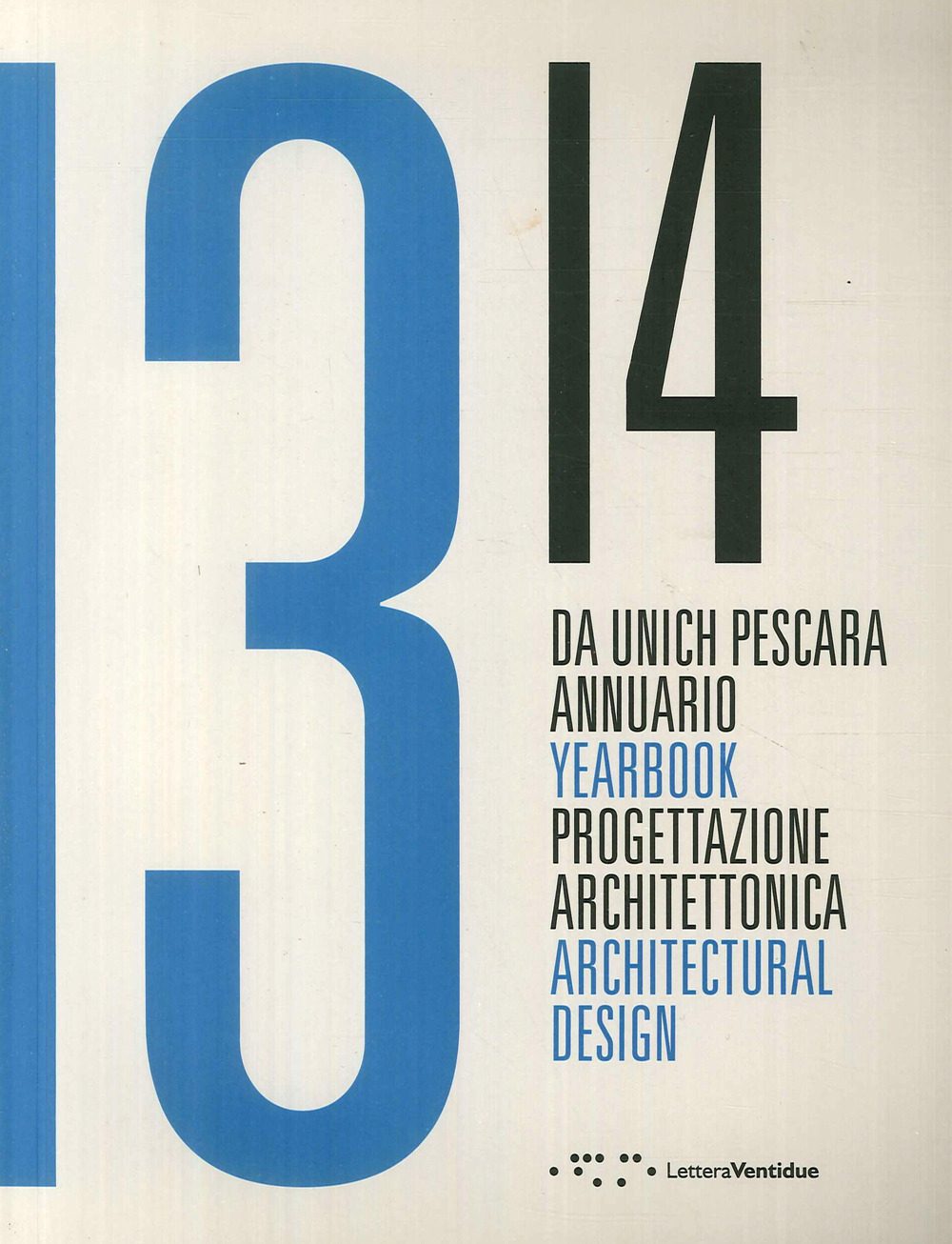 Da Unich Pescara 13-14. Progettazione architettonica. Ediz. italiana e inglese