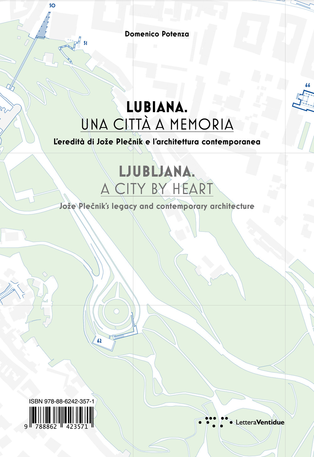 Lubiana. Una città a memoria. L'eredità di Joze Plecnik e l'architettura contemporanea. Ediz. italiana e inglese