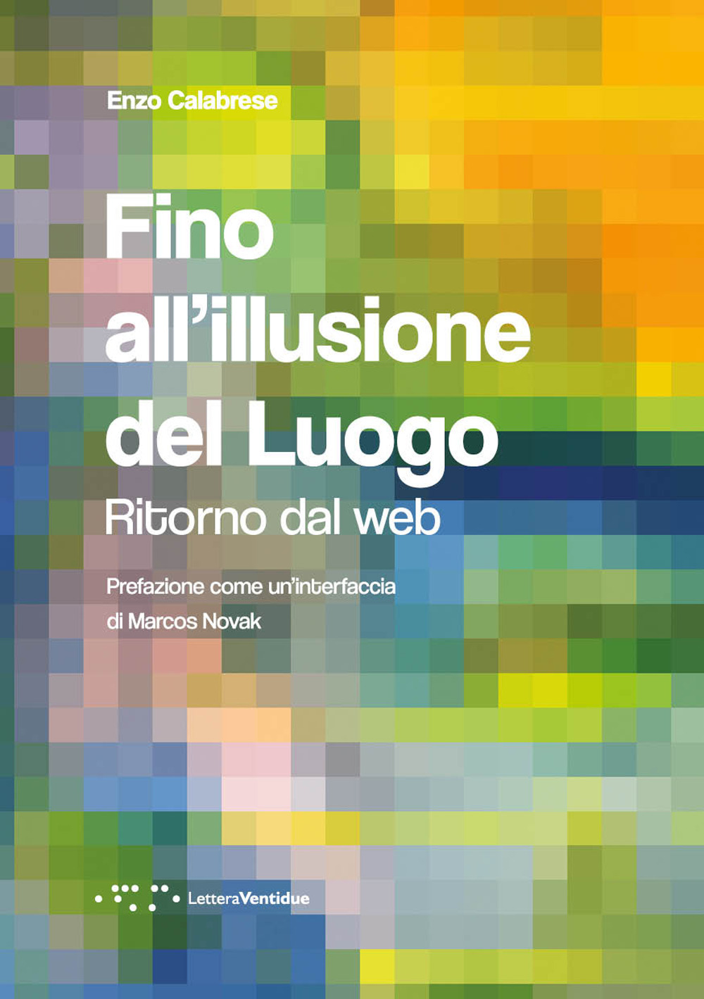 Fino all'illusione del luogo. Ritorno dal web