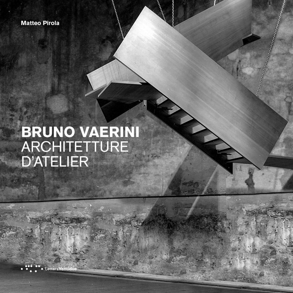 Bruno Vaerini. Architetture d'Atelier. Ediz. illustrata