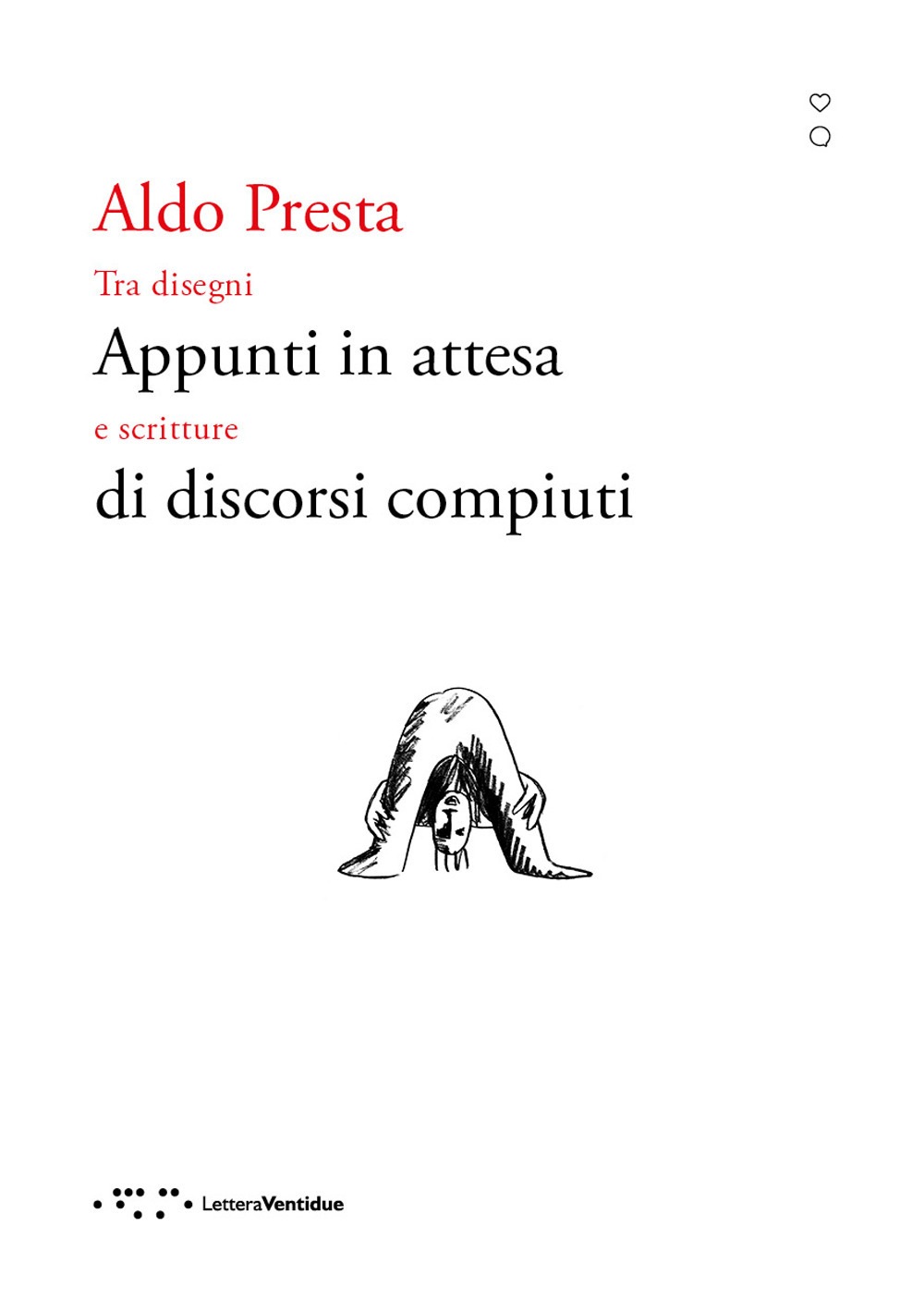 Appunti in attesa di discorsi compiuti. Tra disegni e scritture