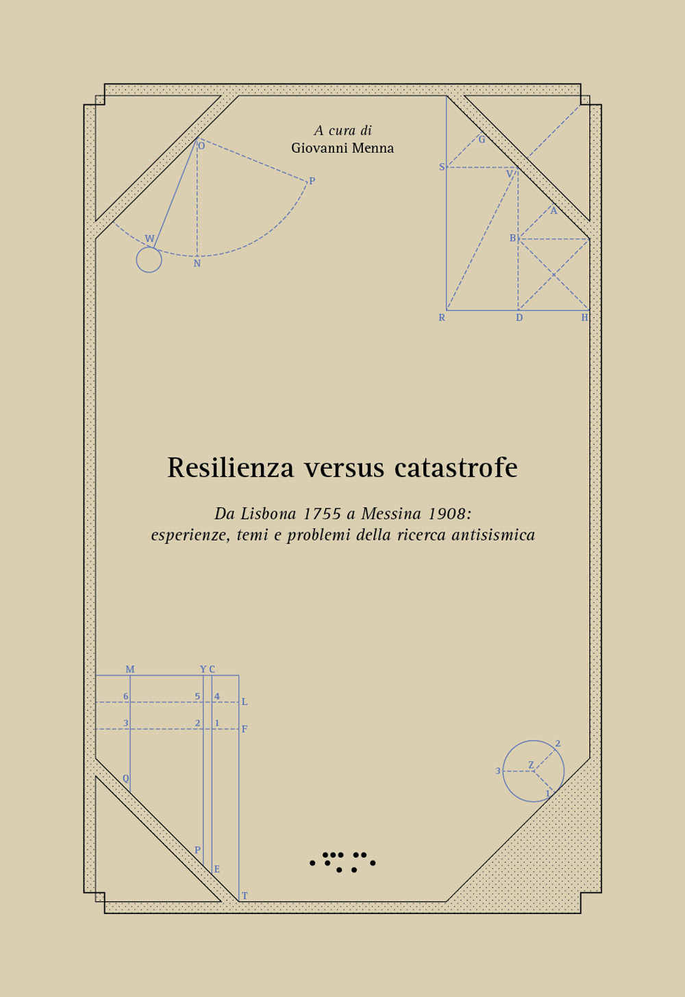 Resilienza versus catastrofe. Da Lisbona 1755 a Messina 1908: esperienze, temi e problemi della ricerca antisismica