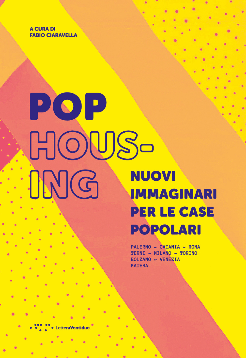 Pop housing. Nuovi immaginari per le case popolari. Ediz. illustrata