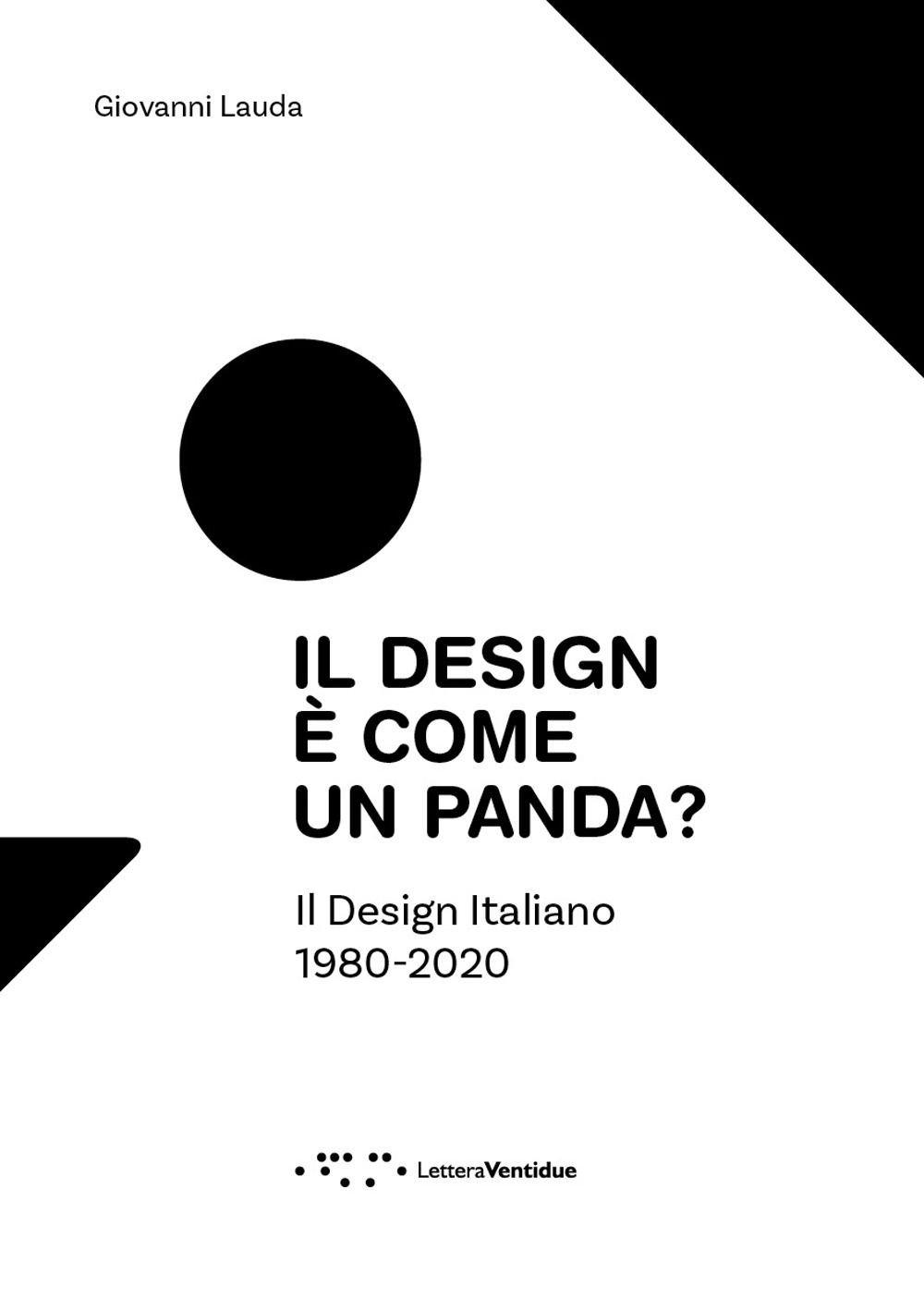 Il design è come un panda? Il design italiano 1980-2020. Ediz. illustrata