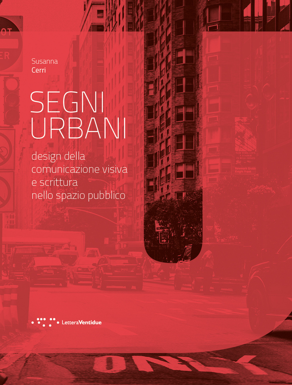 Segni urbani. Design della comunicazione visiva e scrittura nello spazio pubblico
