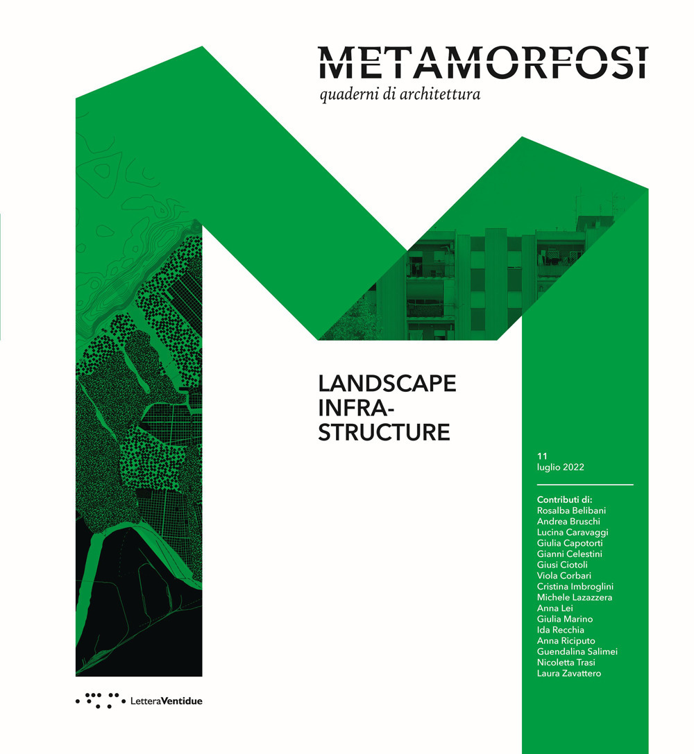 Metamorfosi. Quaderni di architettura. Ediz. italiana e inglese. Vol. 11: Landscape Infrastructure