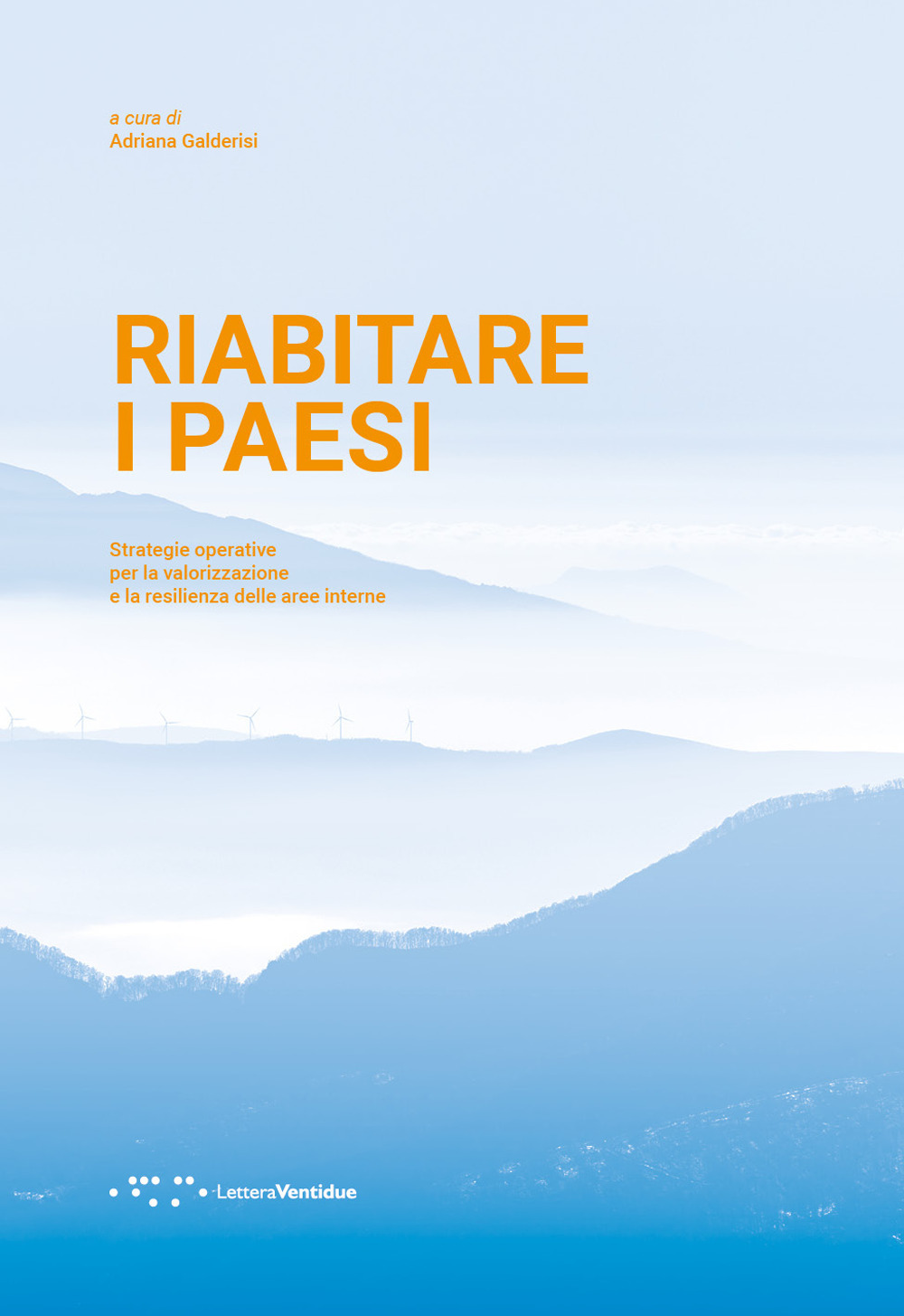 Riabitare i paesi. Strategie operative per la valorizzazione e la resilienza delle aree interne