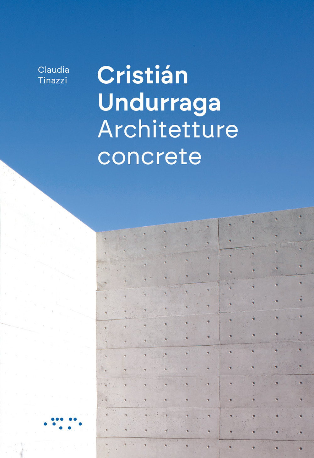 Cristián Undurraga. Architetture concrete