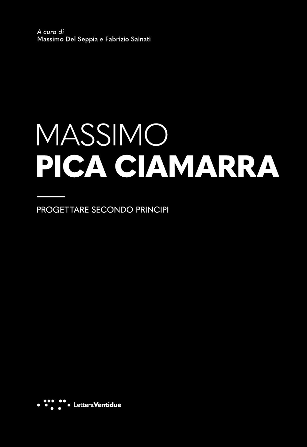 Massimo Pica Ciamarra. Progettare secondo principi