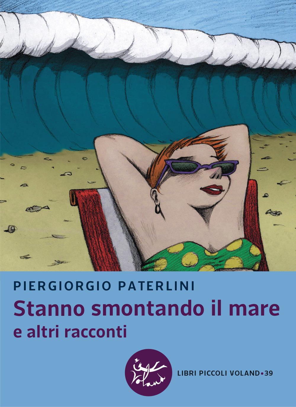 STANNO SMONTANDO IL MARE E ALTRI RACCONTI - Paterlini Piergiorgio - 9788862434164