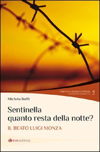 Sentinella quanto resta della notte? Il beato Luigi Monza