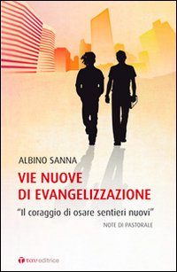 Vie nuove di evangelizzazione. «Il coraggio di osare sentieri nuovi»