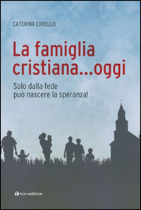 La famiglia cristiana... oggi