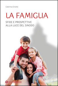 La famiglia. Sfide e prospettive alla luce del Sinodo