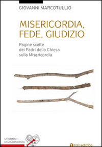 Misericordia, fede, giudizio. Pagine scelte dai padri della Chiesa sulla misericordia