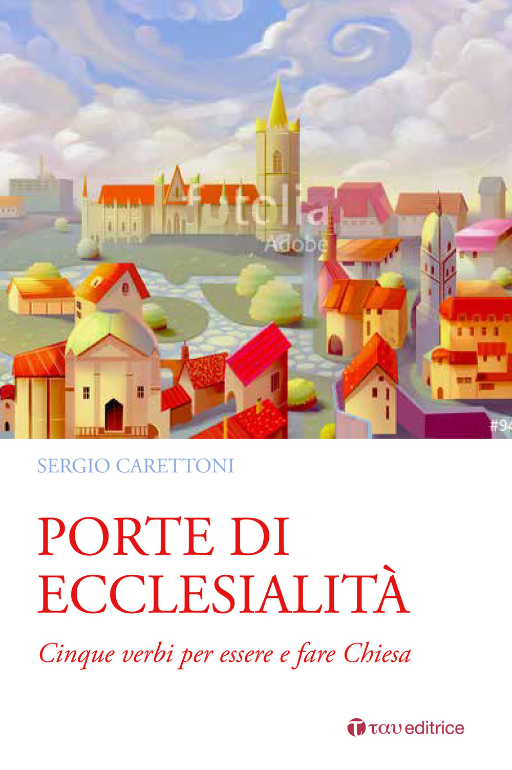 Porte di ecclesialità. Cinque verbi per essere e fare Chiesa