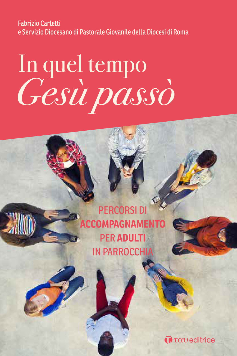 In quel tempo Gesù passò. Percorsi di accompagnamento per adulti in parrocchia