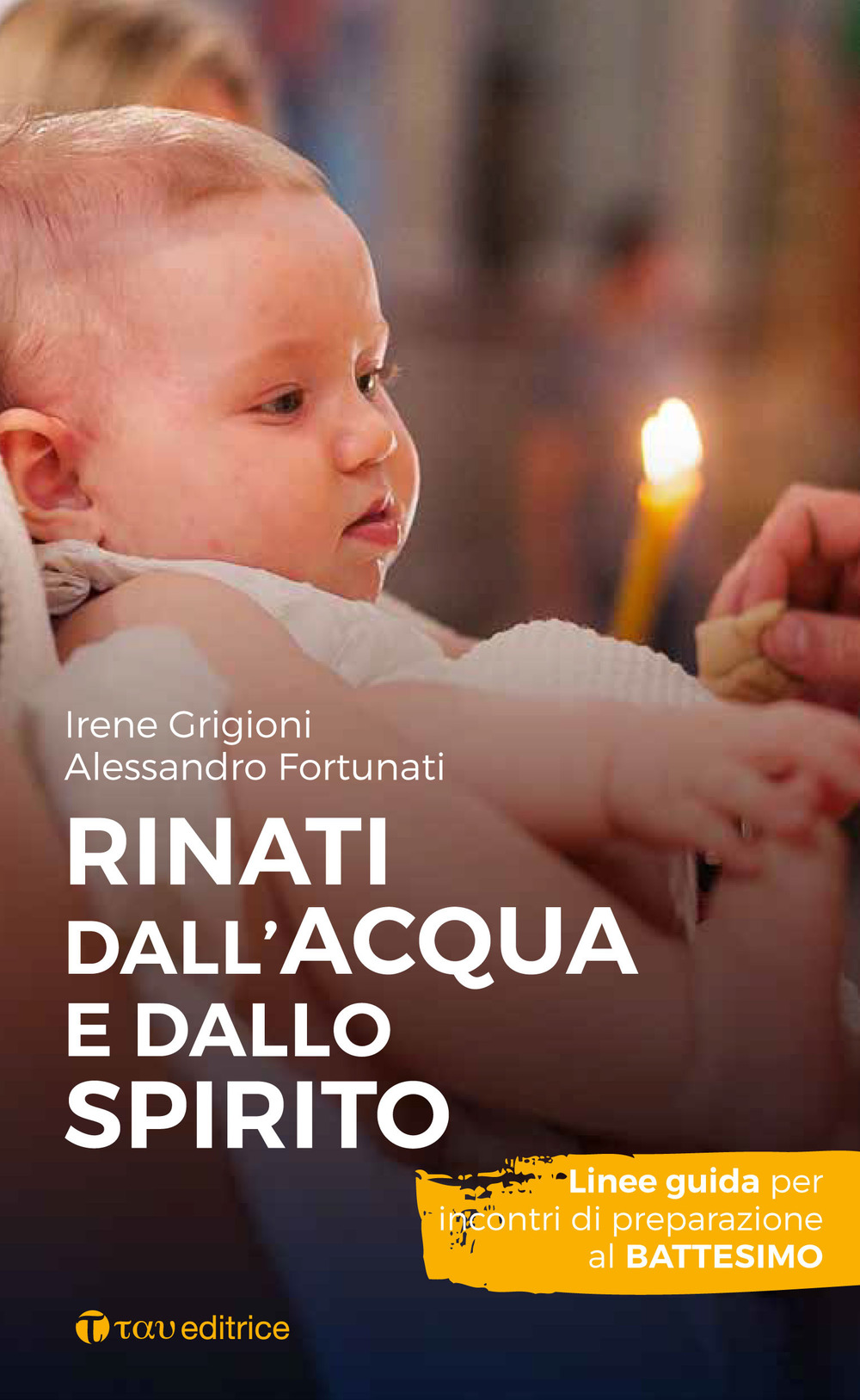 Rinati dall'acqua e dallo Spirito. Linee guida per incontri di preparazione al Battesimo