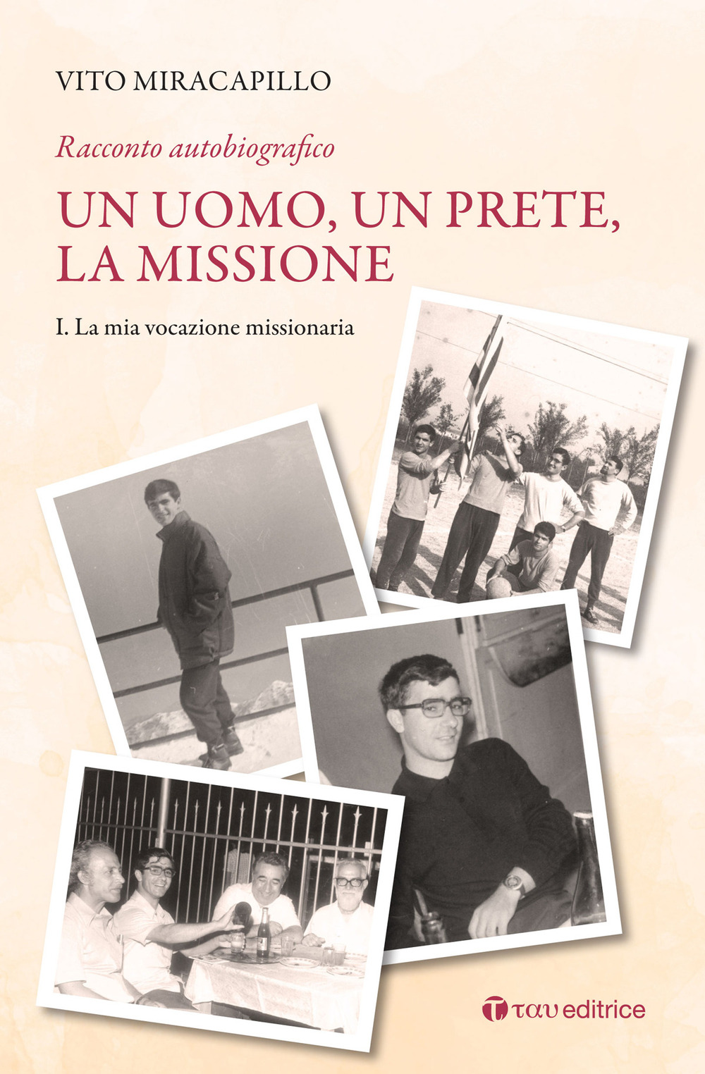 Un uomo, un prete, la missione. Vol. 1: La mia vocazione missionaria