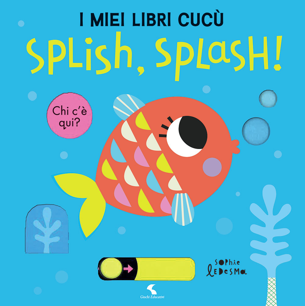 Splish, splash! I miei libri cucù. Ediz. a colori