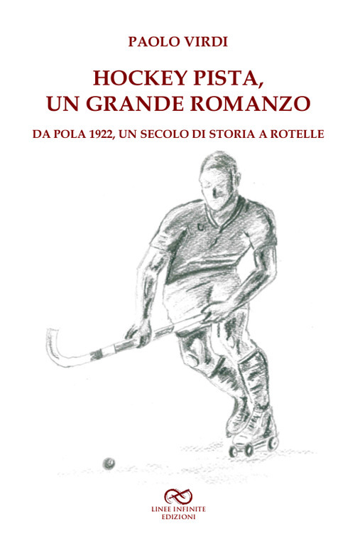 Hockey pista, un grande romanzo. Da Pola 1922, un secolo di storia a rotelle