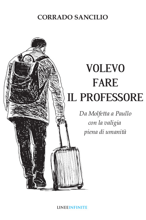 Volevo fare il professore. Da Molfetta a Paullo con la valigia piena di umanità
