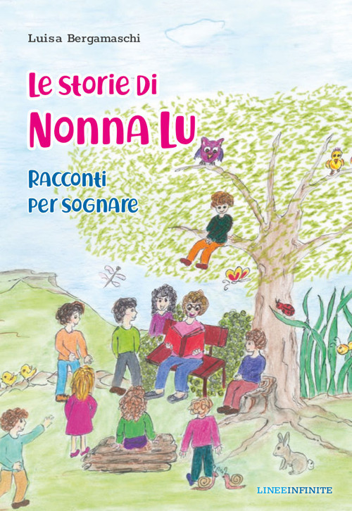 Le storie di nonna Lu. Racconti per sognare. Ediz. illustrata