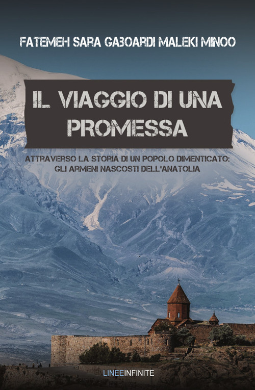 Il viaggio di una promessa. Attraverso la storia di un popolo dimenticato: gli armeni nascosti dell'Anatolia