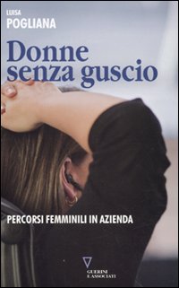 Donne senza guscio. Percorsi femminili in azienda