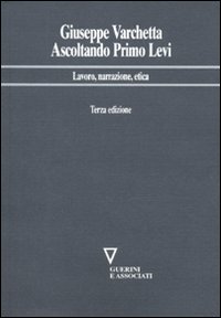 Ascoltando Primo Levi. Lavoro, narrazione, etica