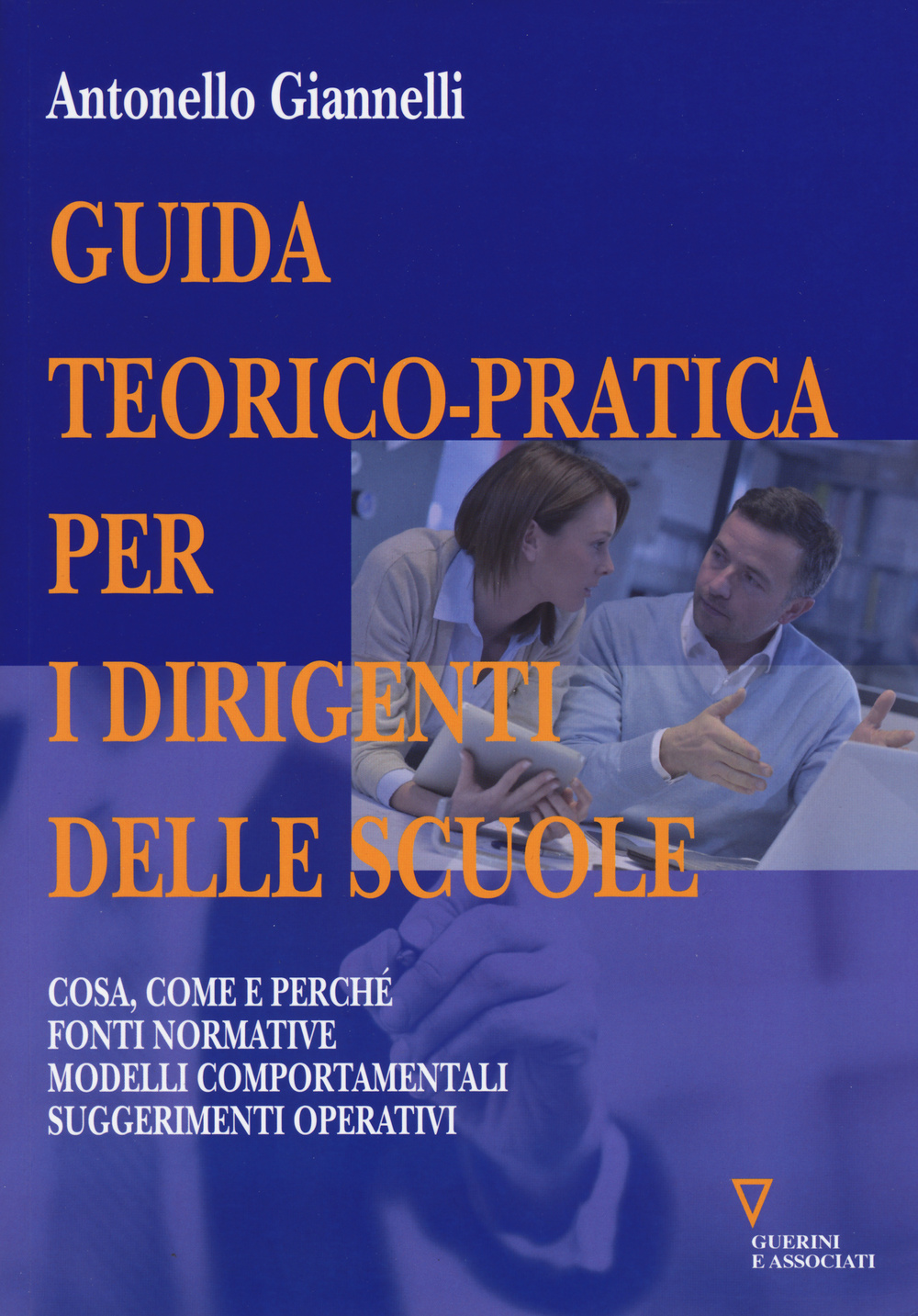 Guida teorico-pratica per i dirigenti delle scuole. Cosa, come e perché. Fonti normative. Modelli comportamentali. Suggerimenti operativi