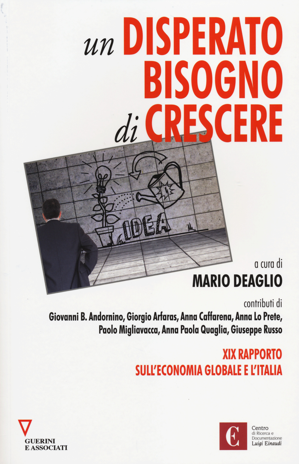 Un disperato bisogno di crescere. 19º rapporto sull'economia globale e l'Italia