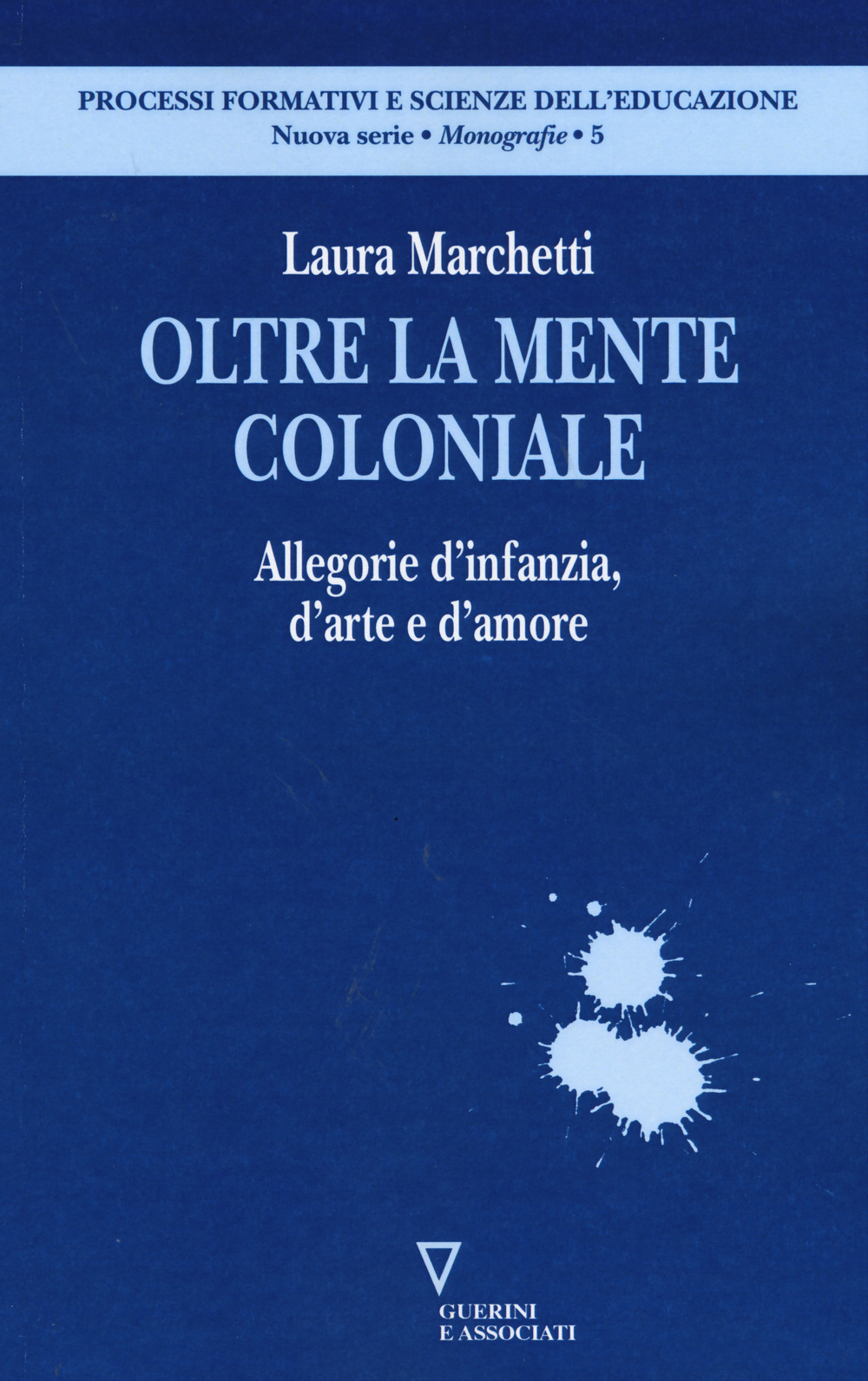 Oltre la mente coloniale. Allegorie d'infanzia, d'arte e d'amore