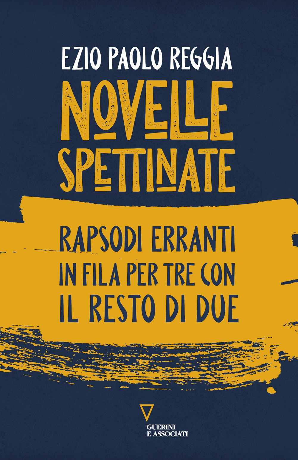 Novelle spettinate. Rapsodi erranti in fila per tre con il resto di due