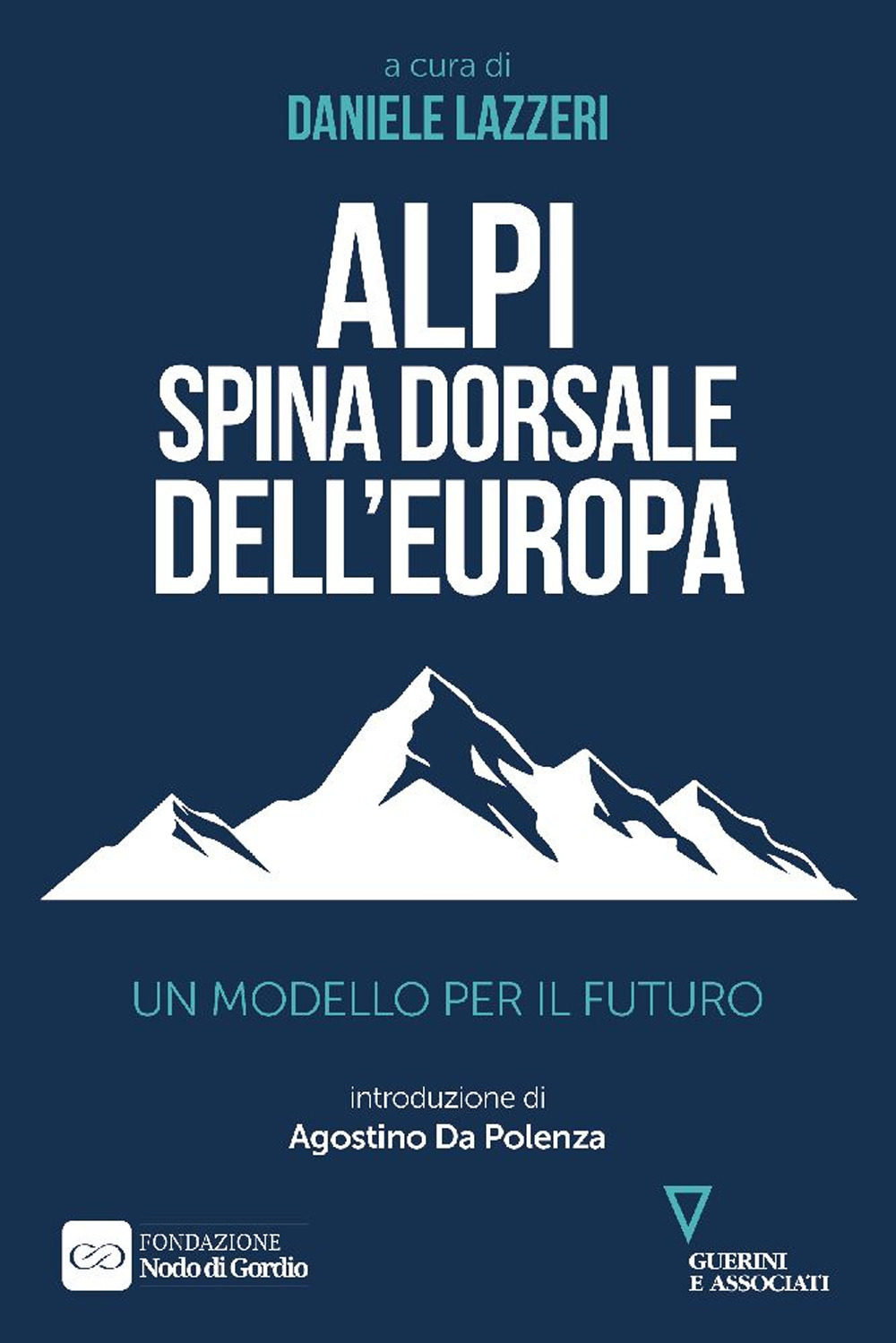 Alpi spina dorsale dell'Europa. Un modello per il futuro