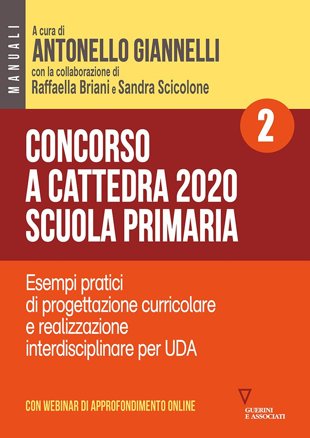 Concorso a cattedra 2020. Scuola primaria. Con espansione online. Vol. 2: Esempi pratici di progettazione curriculare e realizzazione interdisciplinare per UDA