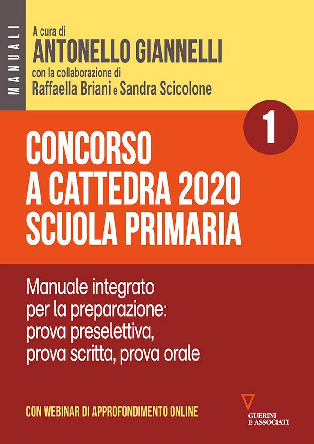 Concorso a cattedra 2020. Scuola primaria. Con aggiornamento online. Vol. 1: Manuale integrato per la preparazione: prova preselettiva, prova scritta, prova orale