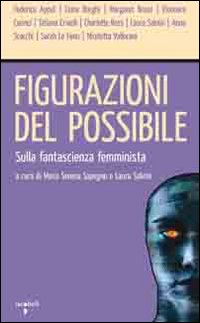 Figurazioni del possibile. Sulla fantascienza femminista