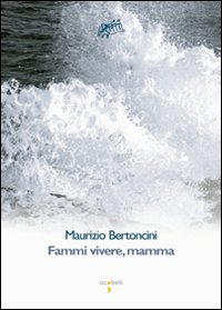 Fammi vivere mamma!