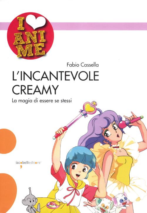 L'incantevole Creamy. La magia di essere se stessi