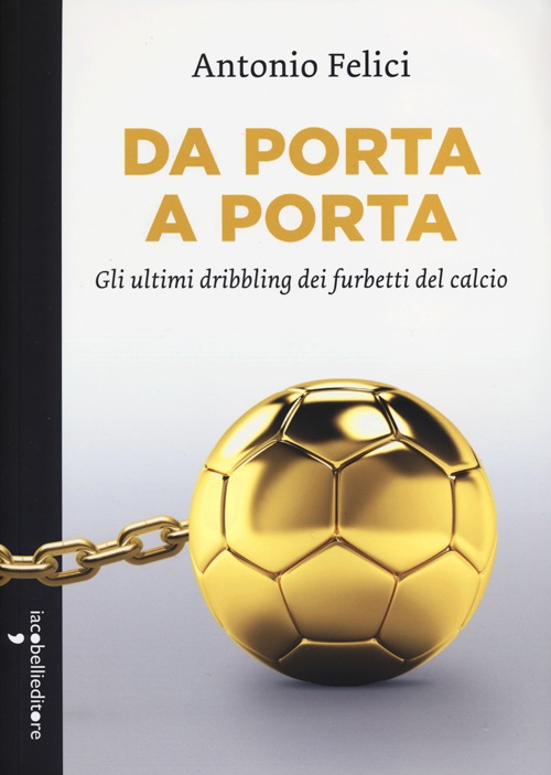 Da porta a porta. Gli ultimi dribbling dei furbetti del calcio