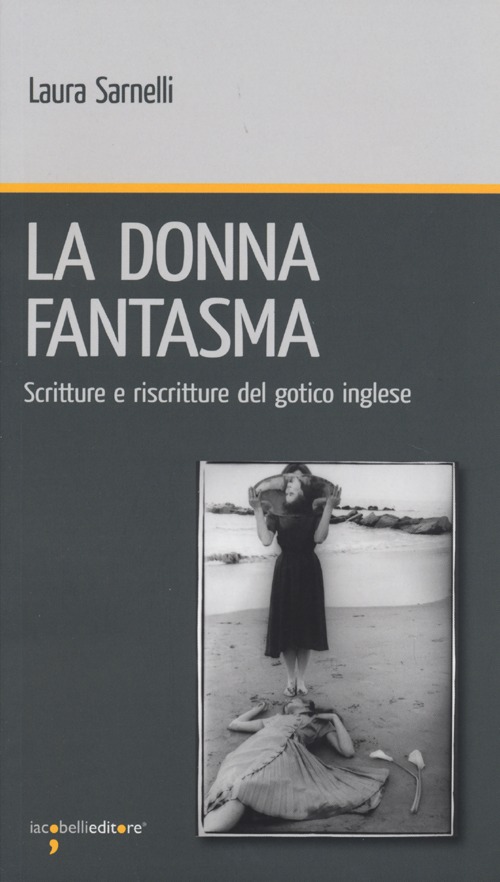 La donna fantasma. Scritture e riscritture del gotico inglese