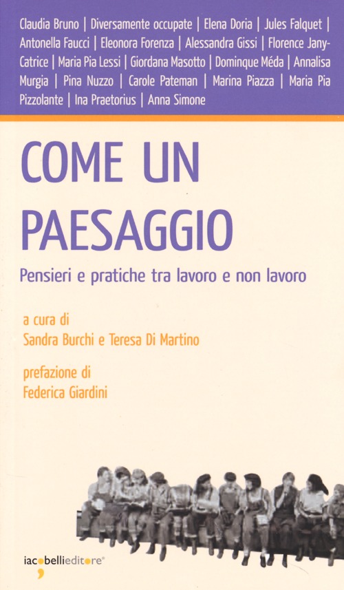 Come un paesaggio. Pensieri e pratiche tra lavoro e non lavoro