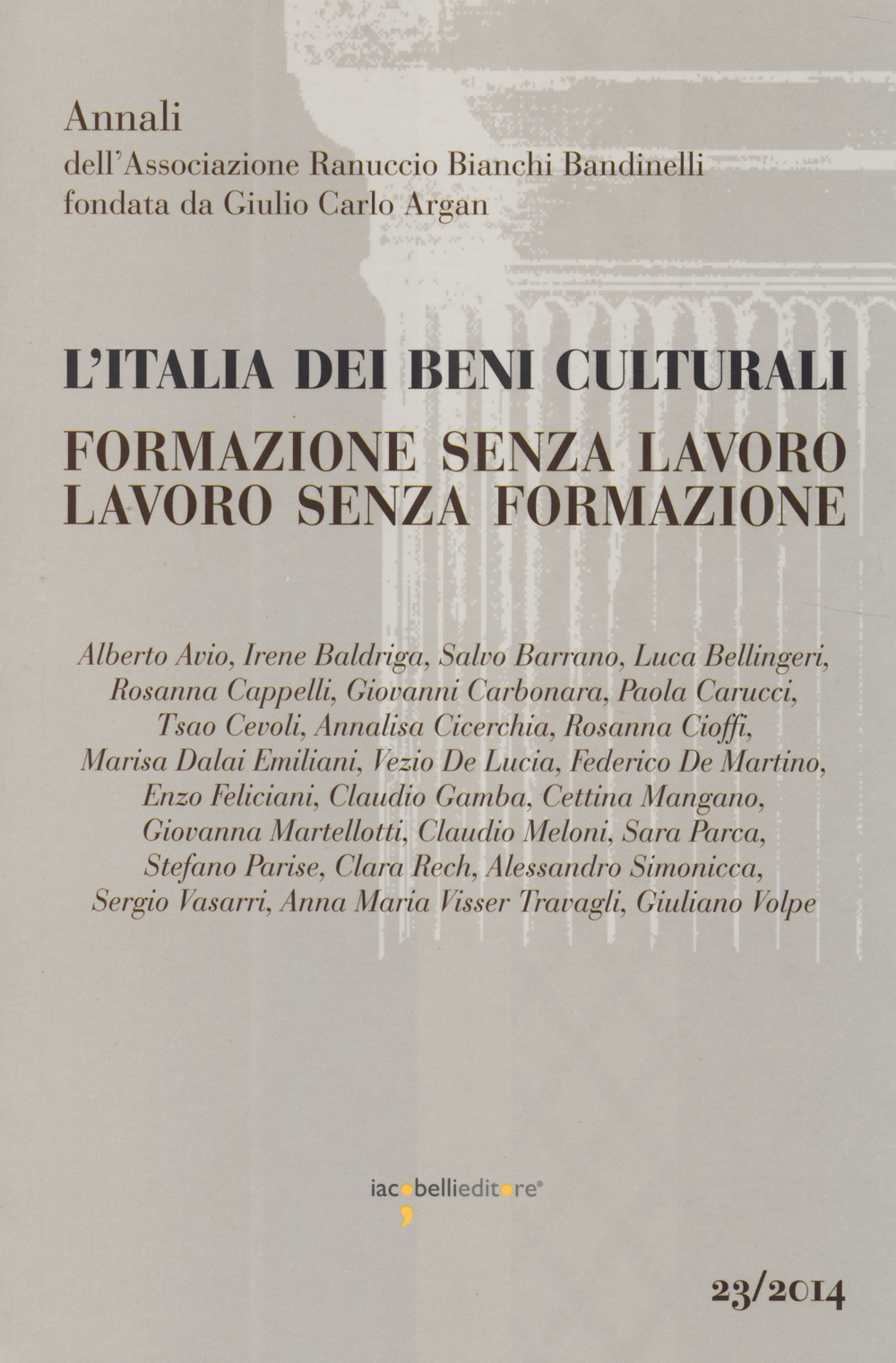 L'Italia dei beni culturali. Formazione senza lavoro. Lavoro senza formazione. Atti del Convegno (Roma, 27 settembre 2012)