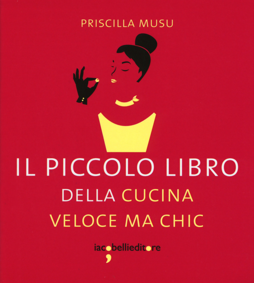 Il piccolo libro della cucina veloce ma chic